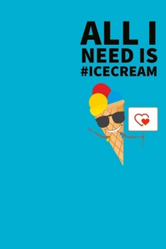 Ice cream Journal: I scream, you scream, we all scream for ice cream! Everyone loves ice cream journal book, 120 page, 6" x 9"