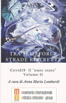 Paperback Tra semafori e strade ristrette: Covid 19 - Il "nunc stans" Volume II [Italian] Book