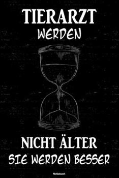 Tierärzte werden nicht älter sie werden besser Notizbuch: Tierarzt Journal DIN A5 liniert 120 Seiten Geschenk (German Edition)