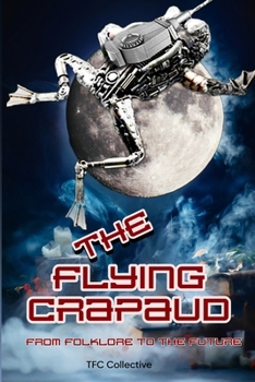 Paperback The Flying Crapaud: From Folklore to the Future Book