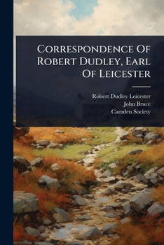 Paperback Correspondence Of Robert Dudley, Earl Of Leicester Book
