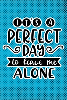 It's A Perfect Day To Leave Me Alone: Blue Punk Print Sassy Mom Journal / Snarky Notebook