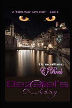 Bezaliel's Destiny - Book #6 of the Spirit Mate Series