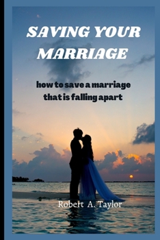 Paperback Saving Your Marriage: how to save a marriage that is falling apart Book