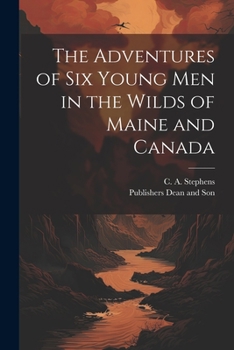 Paperback The Adventures of six Young Men in the Wilds of Maine and Canada Book