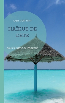 Paperback Haïkus de l'Eté: sous le signe de Phoebus [French] Book