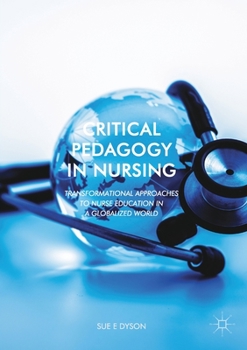 Paperback Critical Pedagogy in Nursing: Transformational Approaches to Nurse Education in a Globalized World Book