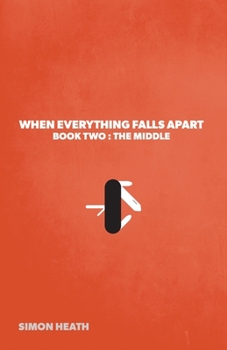 Paperback When Everything Falls Apart: Book Two: The Middle Book