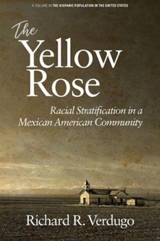 Paperback The Yellow Rose: Racial Stratification in a Mexican American Community Book