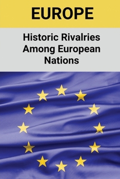 Paperback Europe: Historic Rivalries Among European Nations: Europe History Book