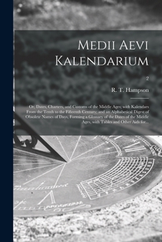 Paperback Medii Aevi Kalendarium; or, Dates, Charters, and Customs of the Middle Ages; With Kalendars From the Tenth to the Fifteenth Century; and an Alphabetic Book