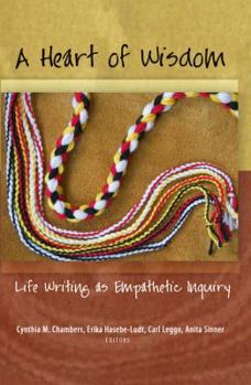 Hardcover A Heart of Wisdom: Life Writing as Empathetic Inquiry Book