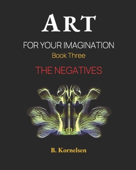 Paperback Art For Your Imagination Book Three: The Negatives Book