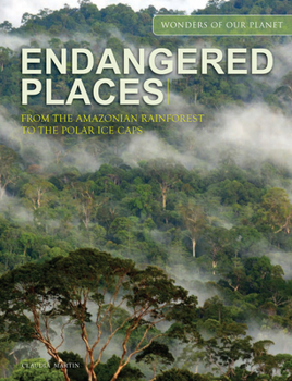 Hardcover Endangered Places: From the Amazonian Rainforest to the Polar Ice Caps Book