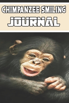 Paperback Chimpanzee Smiling journal: wonderful Blank Lined Gift notebook For Chimpanzee Smiling lovers it will be the Gift Idea for Chimpanzee Smiling Love Book