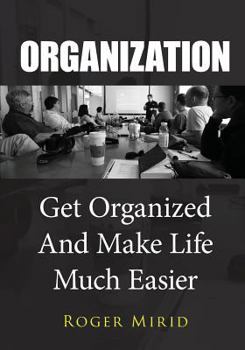 Paperback Organization: Get Organized And Make Life Much Easier Book