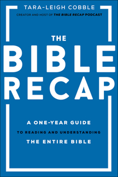 Hardcover The Bible Recap: A One-Year Guide to Reading and Understanding the Entire Bible Book