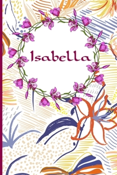 Isabella: 120 Pages Lined & Unlined (6 x 9 inches) Personalized Name Journal Notebook for Isabella Diary