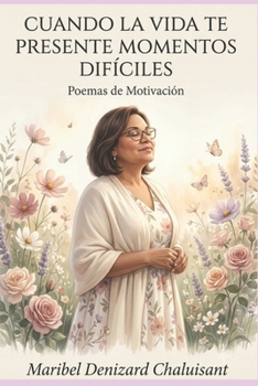 Paperback Cuando la vida te presente momentos difíciles: Poemas de Motivación [Spanish] Book