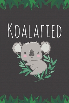 Paperback Koalafied: Cute Koala Notebook for kids and adults Book