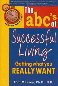 Paperback Gotta Minute? the Abc's of Successful Living: Getting What You Really Want Book