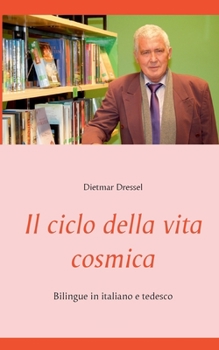Paperback Il ciclo della vita cosmica: Bilingue in italiano e tedesco [Italian] Book