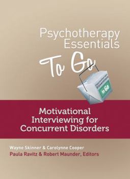 Paperback Psychotherapy Essentials to Go: Motivational Interviewing for Concurrent Disorders Book