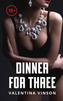 Paperback Dinner for three: Fulfilling my forbidden fantasy of being with two men at the same time (Cuckold Pleasure 1) Book