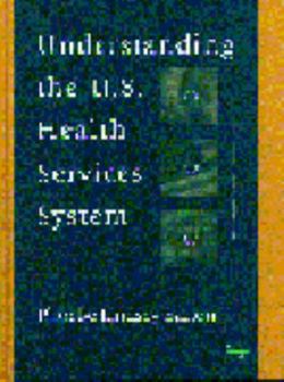 Hardcover Understanding the U.S. Health Services System Book