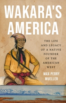 Hardcover Wakara's America: The Life and Legacy of a Native Founder of the American West Book