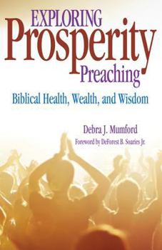 Paperback Exploring Prosperity Preaching: Biblical Health, Weath, & Wisdom Book