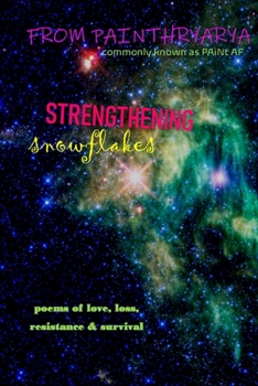 Paperback Strengthening Snowflakes: Poems of Love, Loss, Resistance & Survival Book