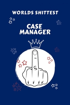 Paperback Worlds Shittest Case Manager: Perfect Gag Gift For The Worlds Shittest Case Manager - Blank Lined Notebook Journal - 100 Pages 6 x 9 Format - Office Book