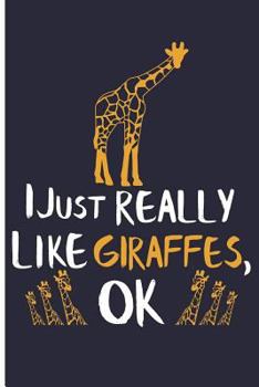 Paperback I Just Really Like Giraffes, Ok: Giraffe Notebooks and Journals Giraffe Gifts - Blank Lined Journal Notebook Planner Book