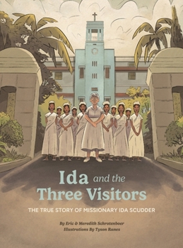 Ida and the Three Visitors: The True Story of Missionary Ida Scudder