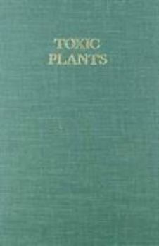 Hardcover Toxic Plants: Proceedings of the 18th Annual Meeting of the Society for Economic Botany, Symposium on Toxic Plants, June 11-15, 1977 Book