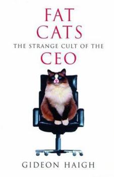 Paperback Fat Cats: The Strange Cult of the CEO Book