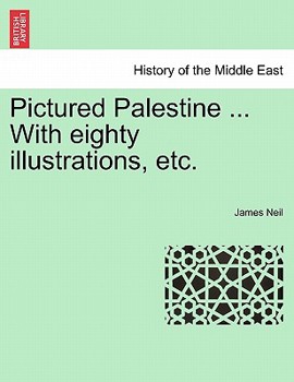 Paperback Pictured Palestine ... with Eighty Illustrations, Etc. Book