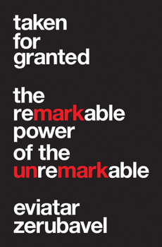 Hardcover Taken for Granted: The Remarkable Power of the Unremarkable Book