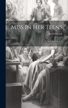 Hardcover Miss In Her Teens: A Farce In Two Acts Book