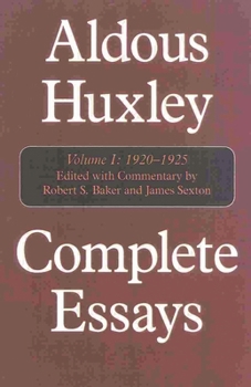 Complete Essays, Vol. I: 1920-1925 - Book #1 of the Aldous Huxley Complete Essays