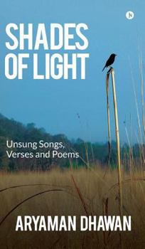 Hardcover Shades of Light: Unsung Songs, Verses and Poems Book