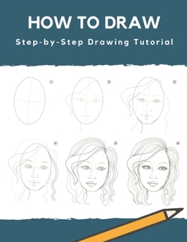 Paperback How To Draw: Step-by-Step Drawing Tutorial: (Beginner Drawing Books) Book