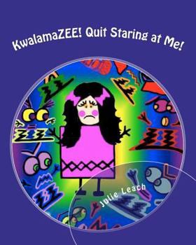 Paperback KwalamaZEE! Quit Staring at Me!: Angelee Series Book