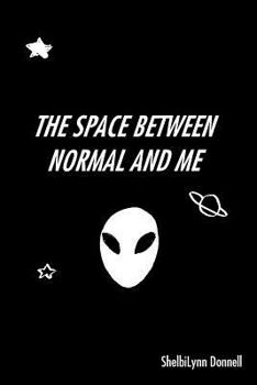 Paperback The Space Between Normal and Me Book