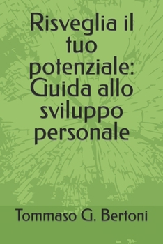 Paperback Risveglia il tuo potenziale: Guida allo sviluppo personale [Italian] Book