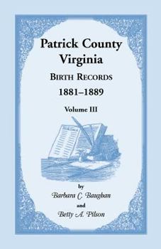 Paperback Patrick County, Virginia Birth Records 1881-1889 Volume III Book