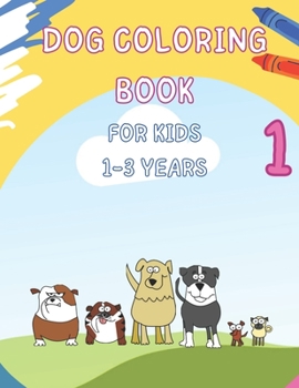 Paperback Dogs coloring book for kids 1-3: Coloring book for children who love dogs. [Large Print] Book