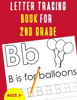 Letter Tracing Book for 2nd Grade: Alphabet Tracing Book for 2nd Grade / Notebook / Practice for Kids / Letter Writing Practice - Gift