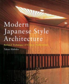 Hardcover Modern Japanese Style Architecture: Refined Technique of Classic Architecture Book